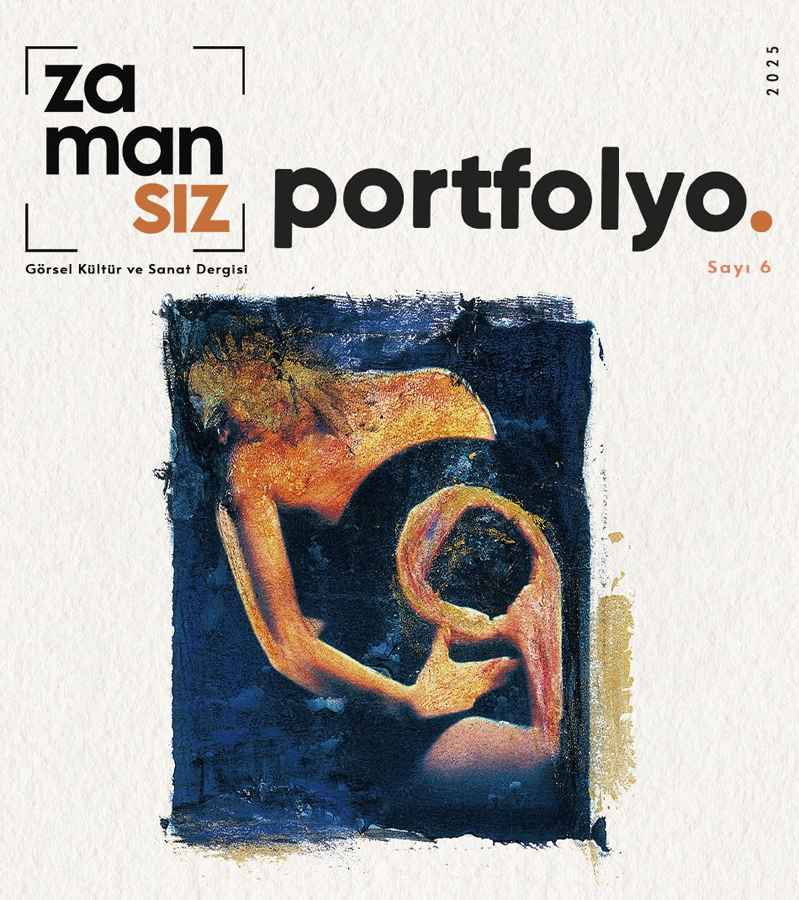 Zamansız Görsel Kültür ve Sanat Dergisi Portofolyo Sayısı-6